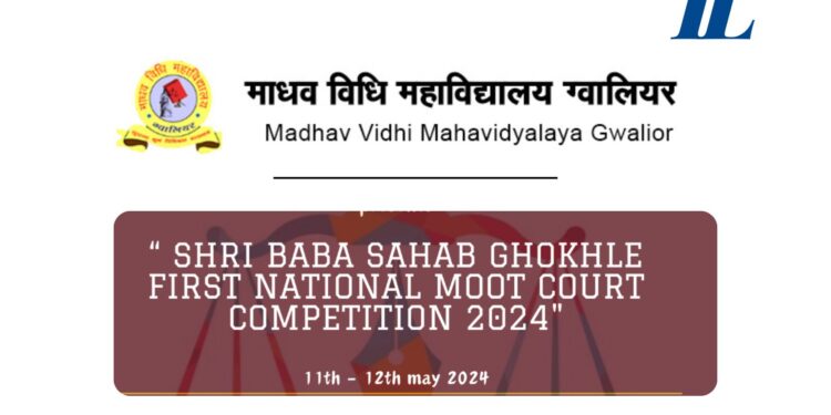 Shri Baba Saheb Gokhle’s First National Moot Court Competition 2024 by Madhav Vidhi Mahavidhyala [Cash Prizes Worth Rs 56K]: Register by April 20