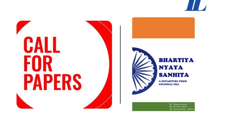 Call for Papers: Edited Book titled “Bhartiya Nyaya Sanhita: A departure from colonial era; Submit By 30th May 2024