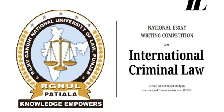 RGNUL CASH National Essay Writing Competition on International Criminal Law [Submit by May 31, 2024 (Extended)]