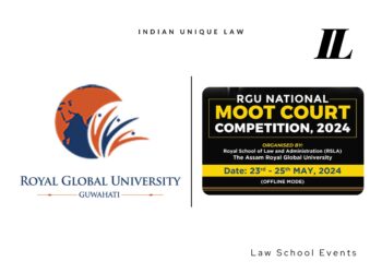Assam Royal Global University’s National Moot Court Competition 2024 [May 23-25]: Register by May 20