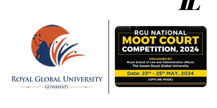 Assam Royal Global University’s National Moot Court Competition 2024 [May 23-25]: Register by May 20