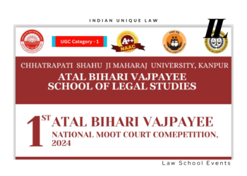 1st Atal Bihari Vajpayee National Moot Court Competition 2024 Organising By ABVSLS, Chhatrapati Shahu Ji Maharaj University, Kanpur; Register Before 20th September 2024