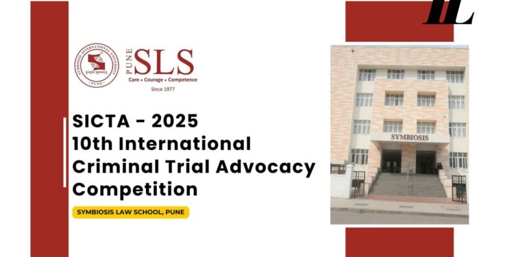 10th SLS Pune International Criminal Trial Advocacy Competition – SICTA 2025 [10th April – 13th April 2025]